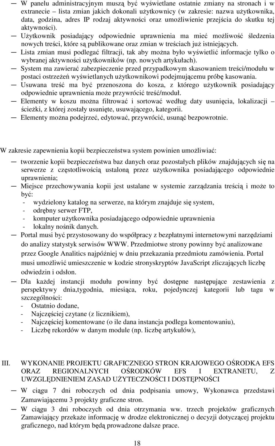 UŜytkownik posiadający odpowiednie uprawnienia ma mieć moŝliwość śledzenia nowych treści, które są publikowane oraz zmian w treściach juŝ istniejących.