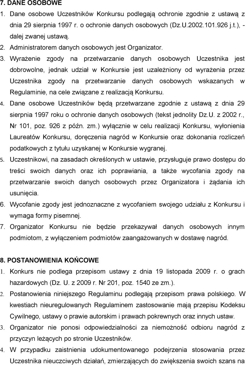 wskazanych w Regulaminie, na cele związane z realizacją Konkursu. 4.