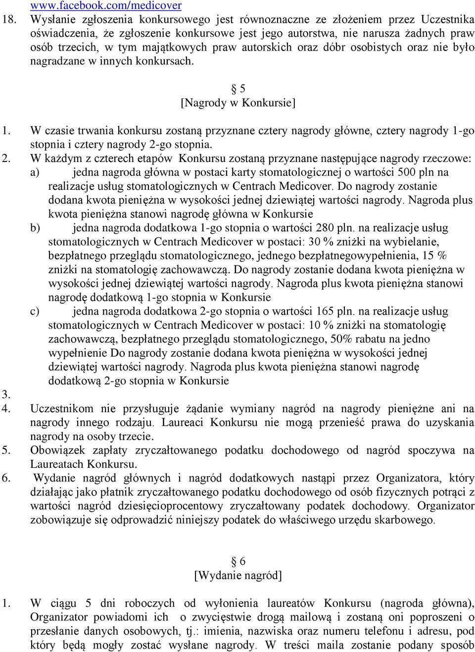 praw autorskich oraz dóbr osobistych oraz nie było nagradzane w innych konkursach. 5 [Nagrody w Konkursie] 1.