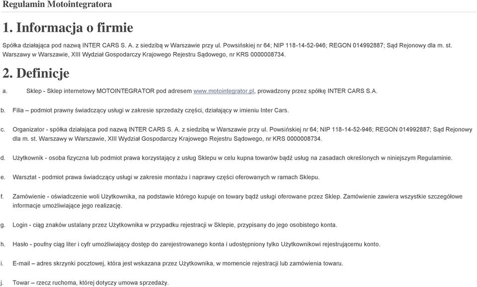 pl, prowadzony przez spółkę INTER CARS S.A. b. Filia podmiot prawny świadczący usługi w zakresie sprzedaży części, działający w imieniu Inter Cars. c. Organizator - spółka działająca pod nazwą INTER CARS S.