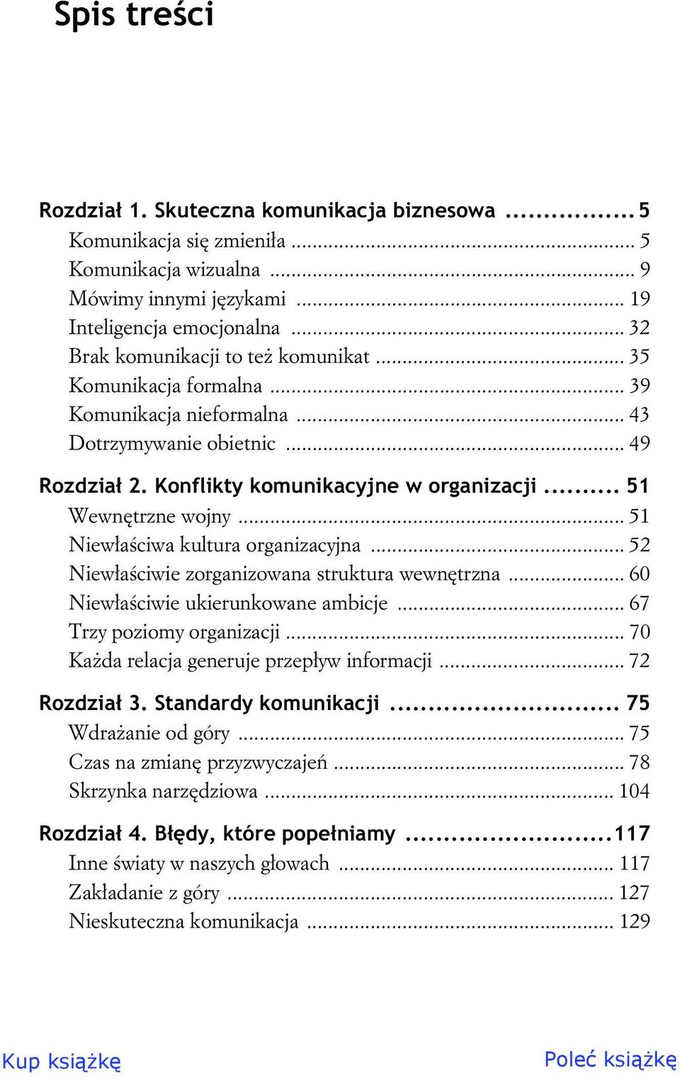 .. 51 Wewn trzne wojny... 51 Niew a ciwa kultura organizacyjna... 52 Niew a ciwie zorganizowana struktura wewn trzna... 60 Niew a ciwie ukierunkowane ambicje... 67 Trzy poziomy organizacji.