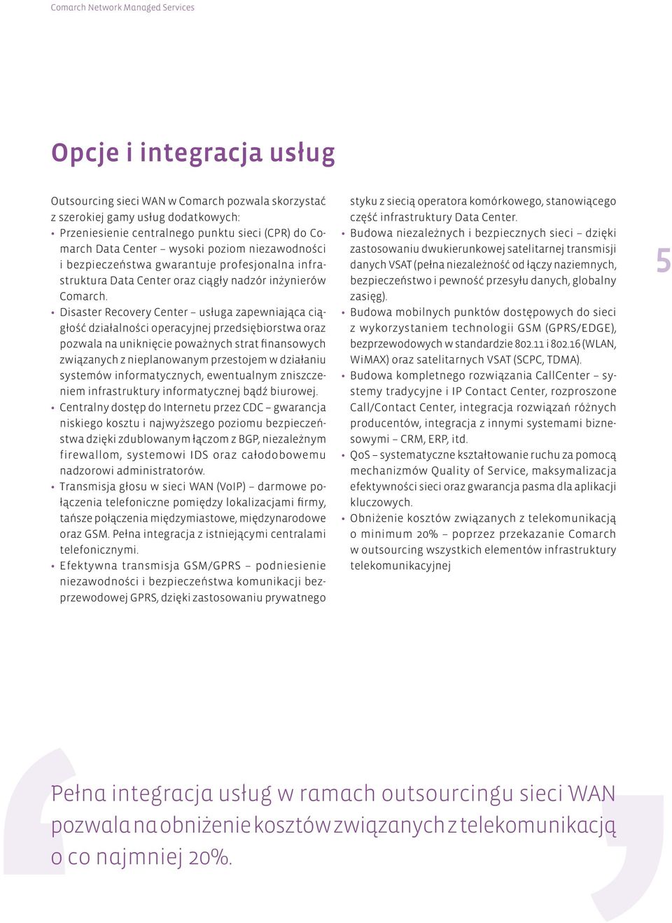 Disaster Recovery Center usługa zapewniająca ciągłość działalności operacyjnej przedsiębiorstwa oraz pozwala na uniknięcie poważnych strat finansowych związanych z nieplanowanym przestojem w