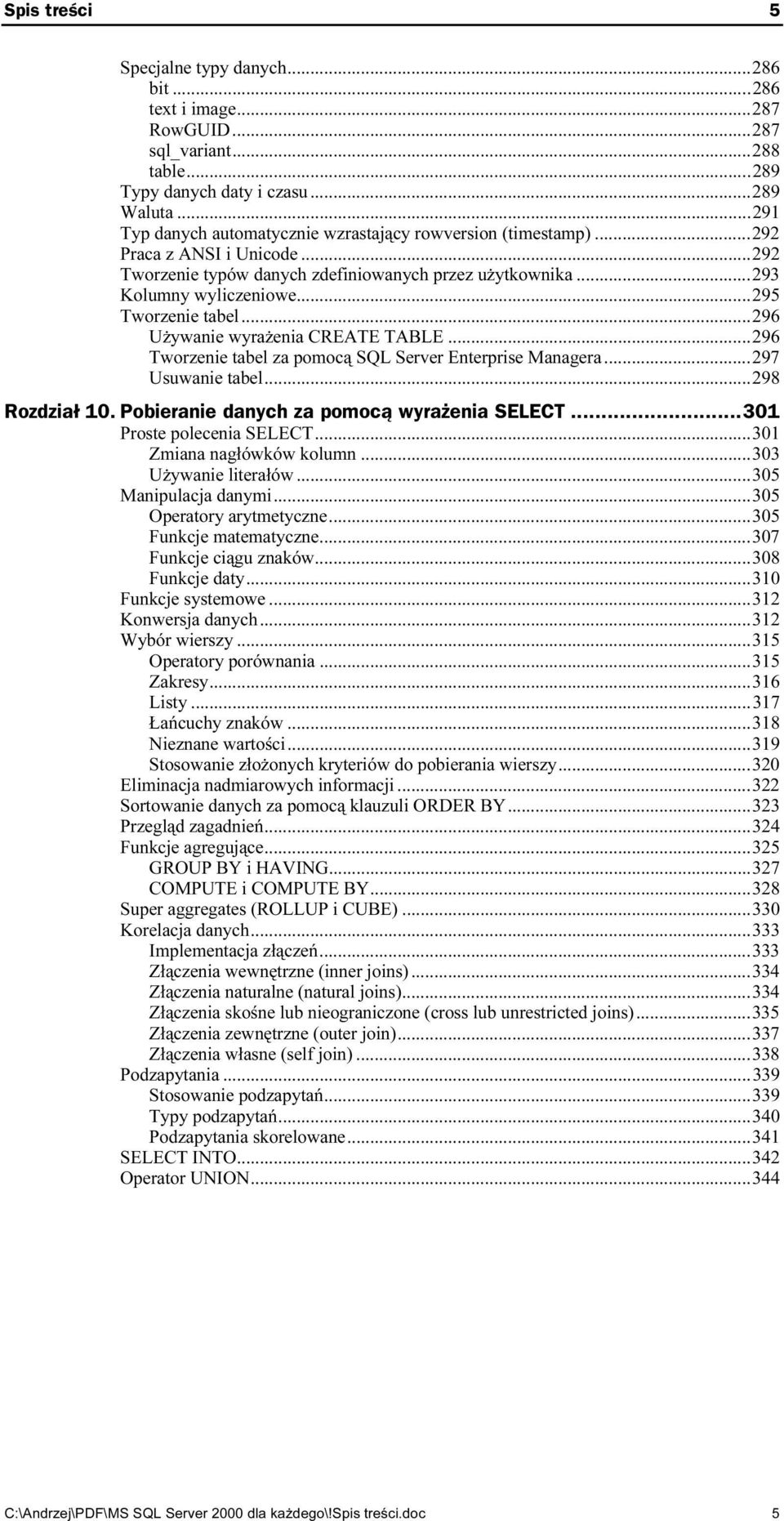 ..ż...295 Tworzenie tabel...ż...ż...2 96 Używanie wyrażenia CREATE TABLE...ż...296 Tworzenie tabel za pomocą SQL Server Enterprise Managera...297 Usuwanie tabel...ż...ż...298 Rozdział 10.