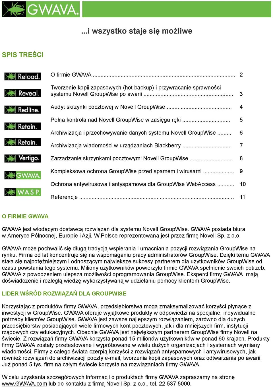 .. 6 Archiwizacja wiadomości w urządzaniach Blackberry... 7 Zarządzanie skrzynkami pocztowymi Novell GroupWise... 8 Kompleksowa ochrona GroupWise przed spamem i wirusami.