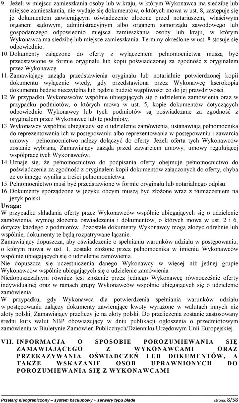 zamieszkania osoby lub kraju, w którym Wykonawca ma siedzibę lub miejsce zamieszkania. Terminy określone w ust. 8 stosuje się odpowiednio. 10.