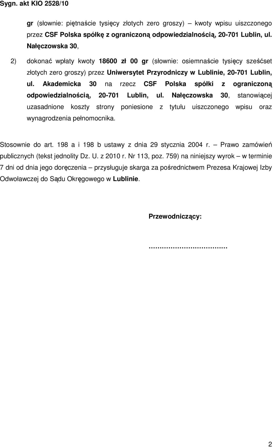 Akademicka 30 na rzecz CSF Polska spółki z ograniczoną odpowiedzialnością, 20-701 Lublin, ul.