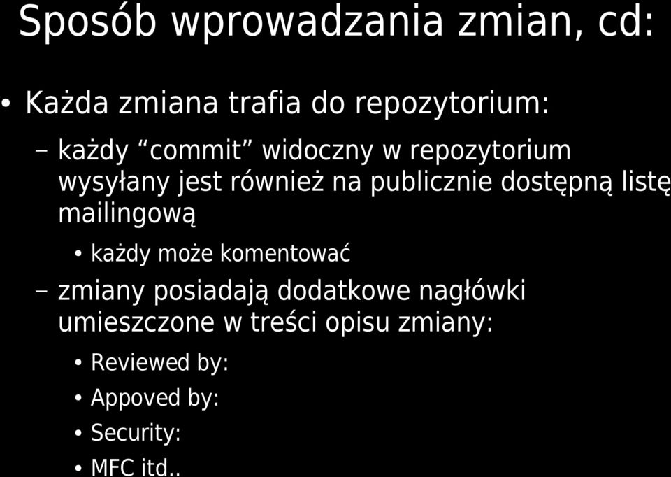 listę mailingową każdy może komentować zmiany posiadają dodatkowe nagłówki