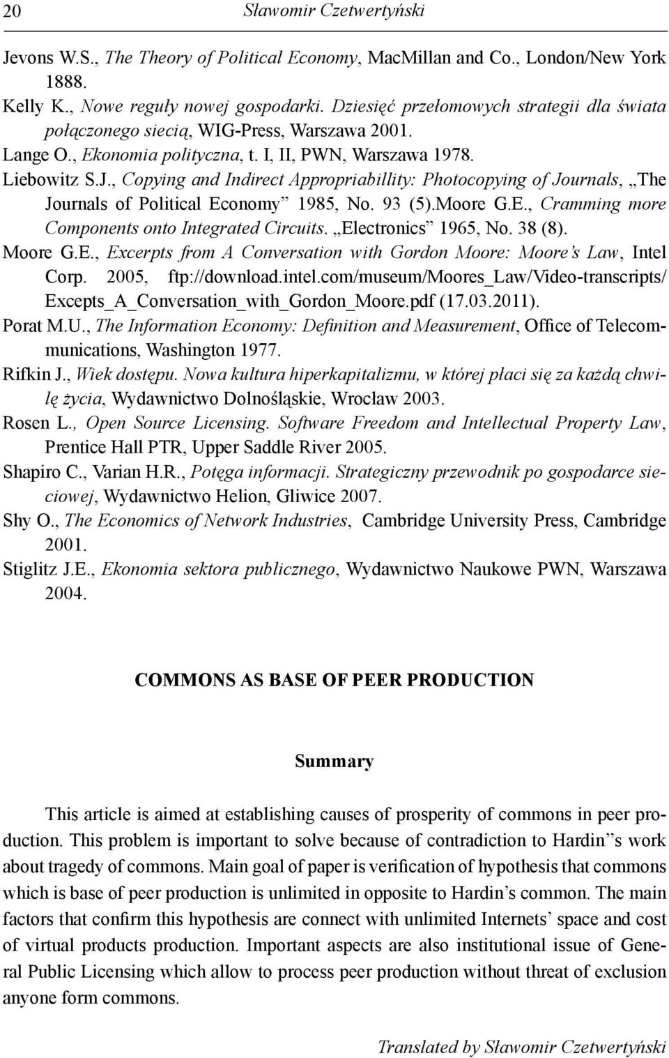 , Copying and Indirect Appropriabillity: Photocopying of Journals, The Journals of Political Economy 1985, No. 93 (5).Moore G.E., Cramming more Components onto Integrated Circuits.