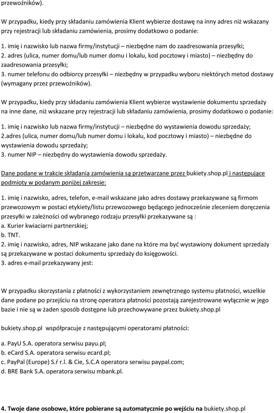 numer telefonu do odbiorcy przesyłki niezbędny w przypadku wyboru niektórych metod dostawy (wymagany przez przewoźników).