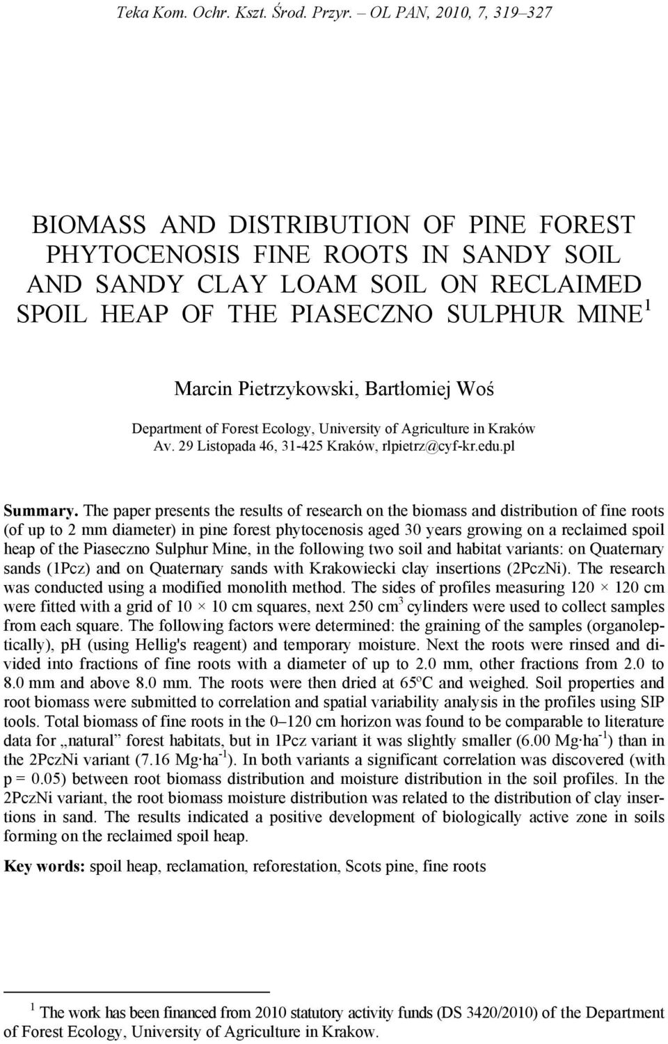 Pietrzykowski, Bartłomiej Woś Department of Forest Ecology, University of Agriculture in Kraków Av. 29 Listopada 46, 31-425 Kraków, rlpietrz@cyf-kr.edu.pl Summary.