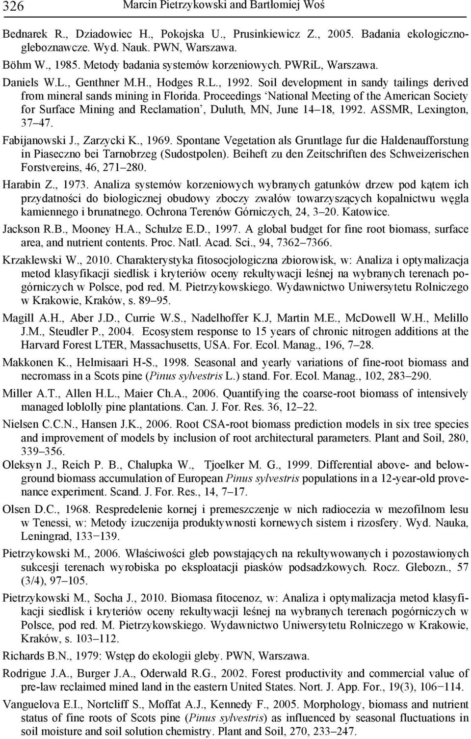 Proceedings National Meeting of the American Society for Surface Mining and Reclamation, Duluth, MN, June 14 18, 1992. ASSMR, Lexington, 37 47. Fabijanowski J., Zarzycki K., 1969.