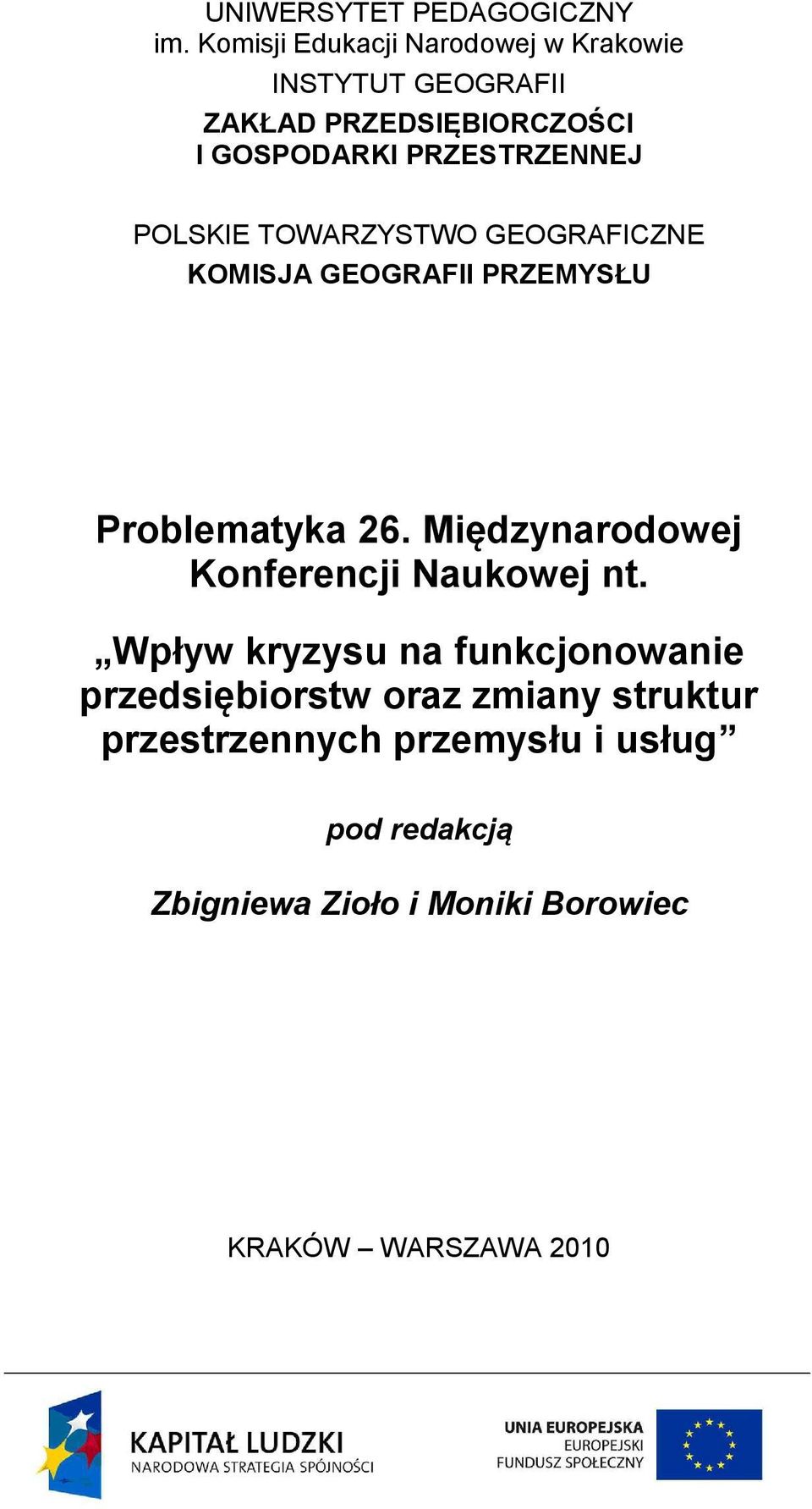 PRZESTRZENNEJ POLSKIE TOWARZYSTWO GEOGRAFICZNE KOMISJA GEOGRAFII PRZEMYSŁU Problematyka 26.