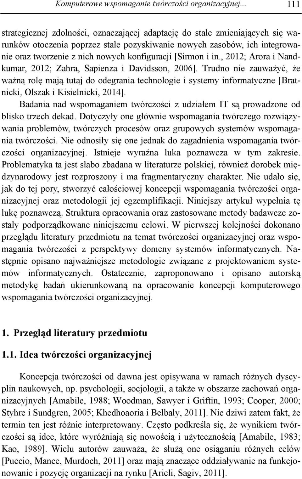 konfiguracji [Sirmon i in., 2012; Arora i Nandkumar, 2012; Zahra, Sapienza i Davidsson, 2006].