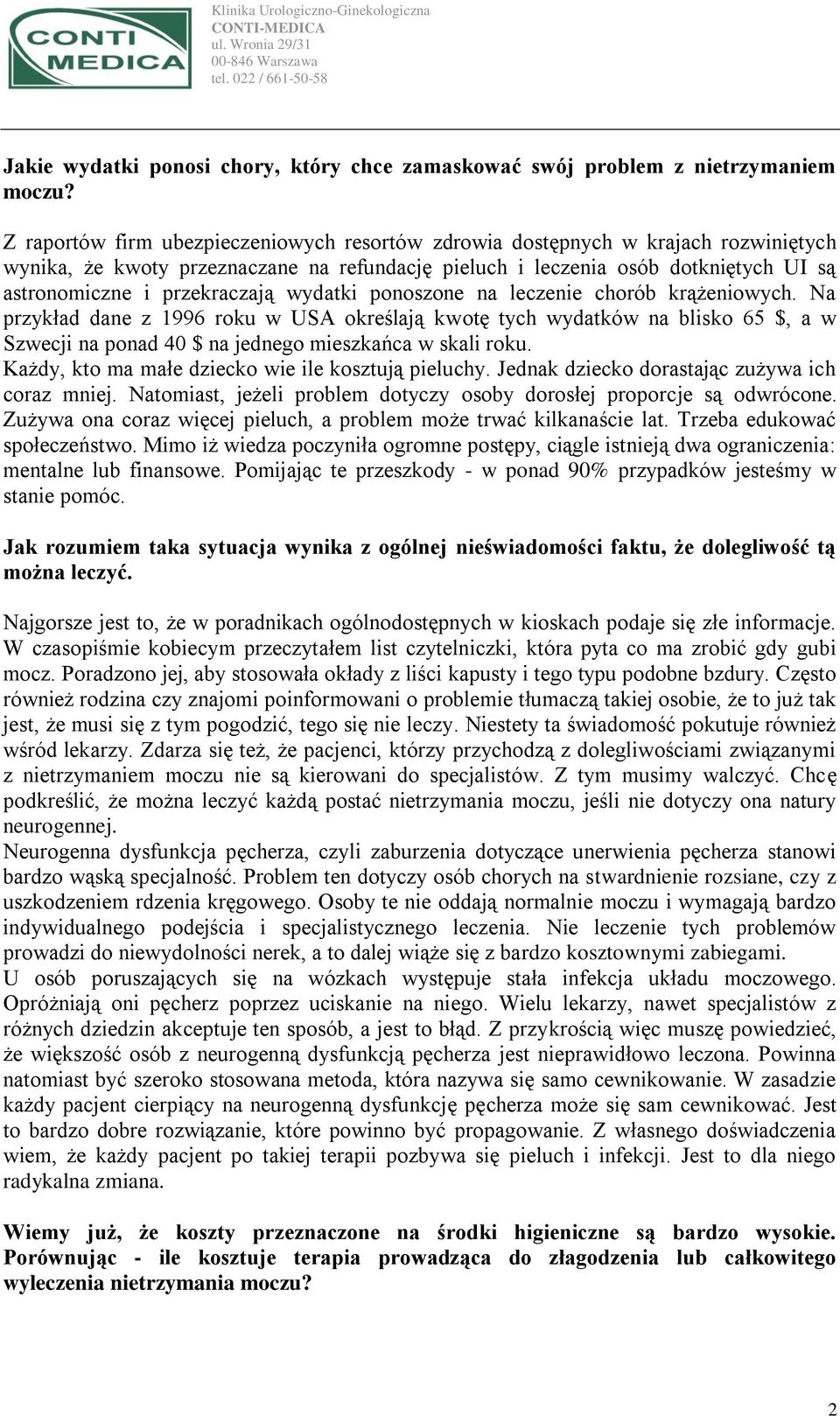 wydatki ponoszone na leczenie chorób krążeniowych. Na przykład dane z 1996 roku w USA określają kwotę tych wydatków na blisko 65 $, a w Szwecji na ponad 40 $ na jednego mieszkańca w skali roku.