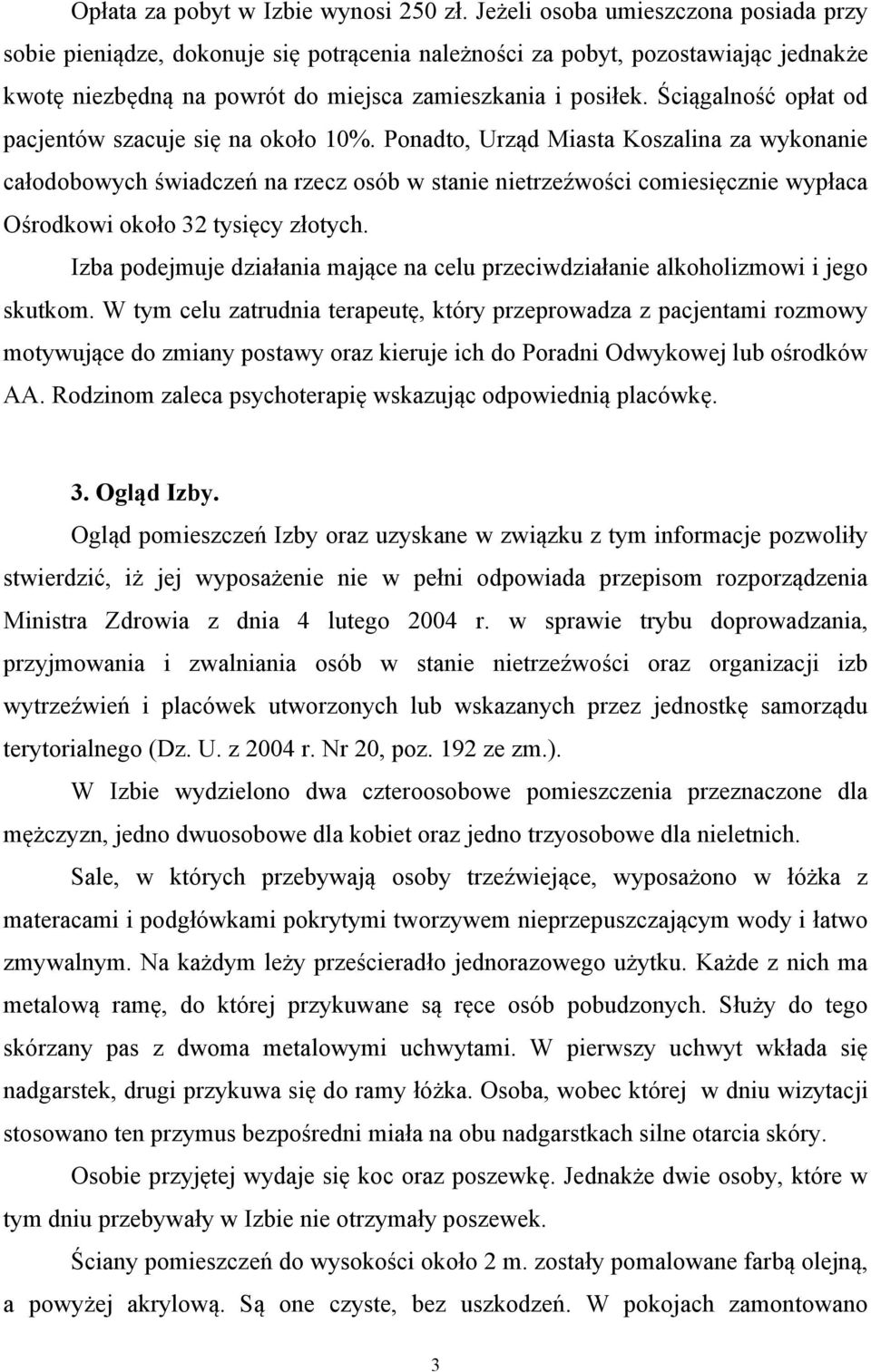 Ściągalność opłat od pacjentów szacuje się na około 10%.