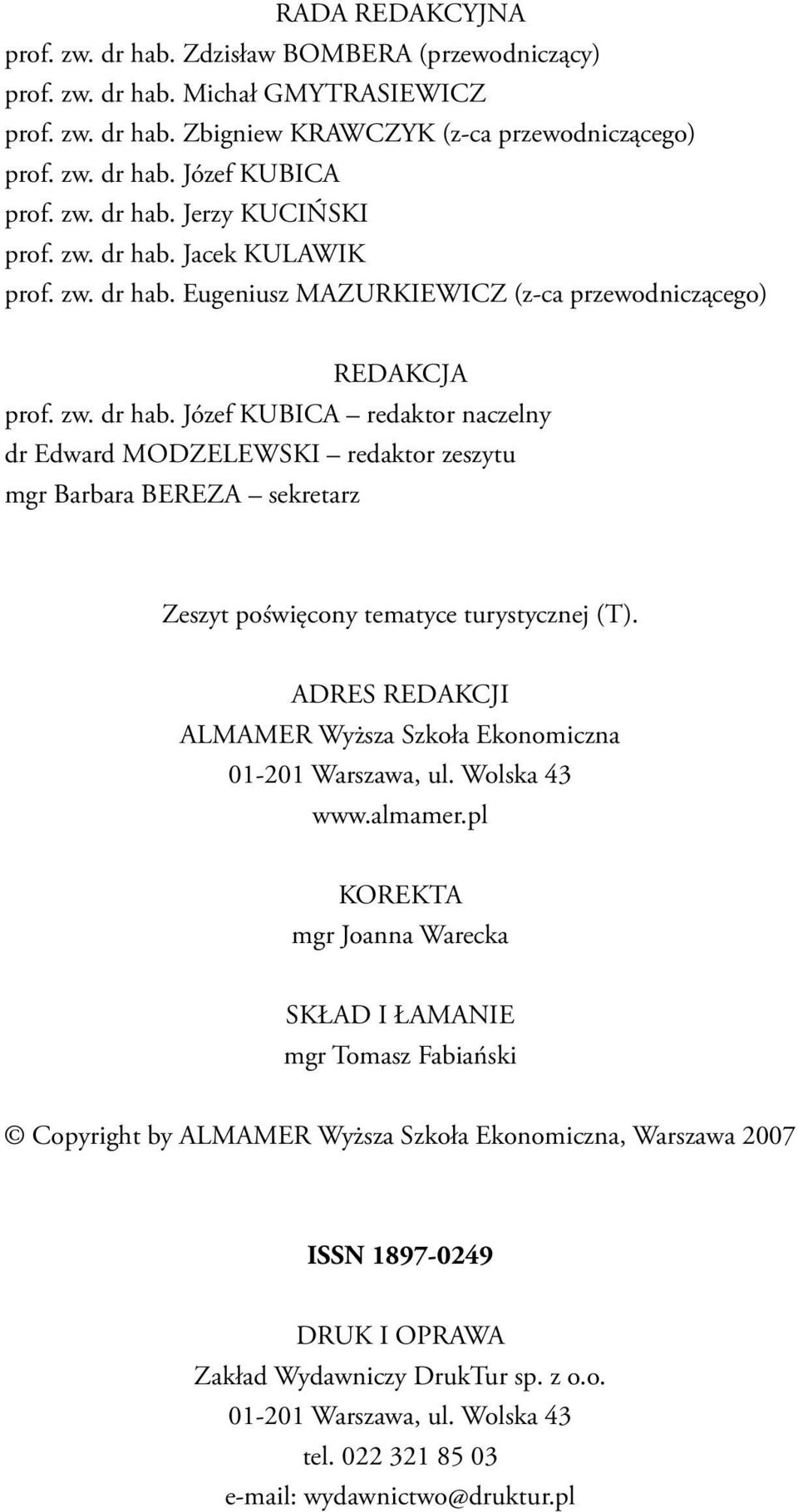 ADRES REDAKCJI ALMAMER Wyższa Szkoła Ekonomiczna 01-201 Warszawa, ul. Wolska 43 www.almamer.