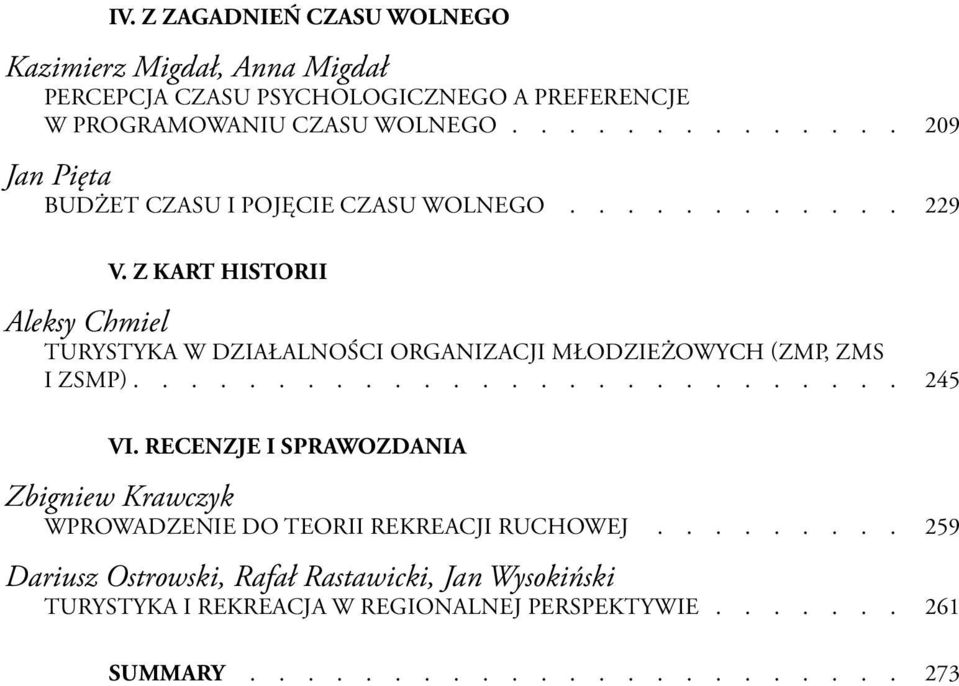 Z kart historii Aleksy Chmiel Turystyka w działalności organizacji młodzieżowych (ZMP, ZMS i ZSMP)........................... 245 VI.