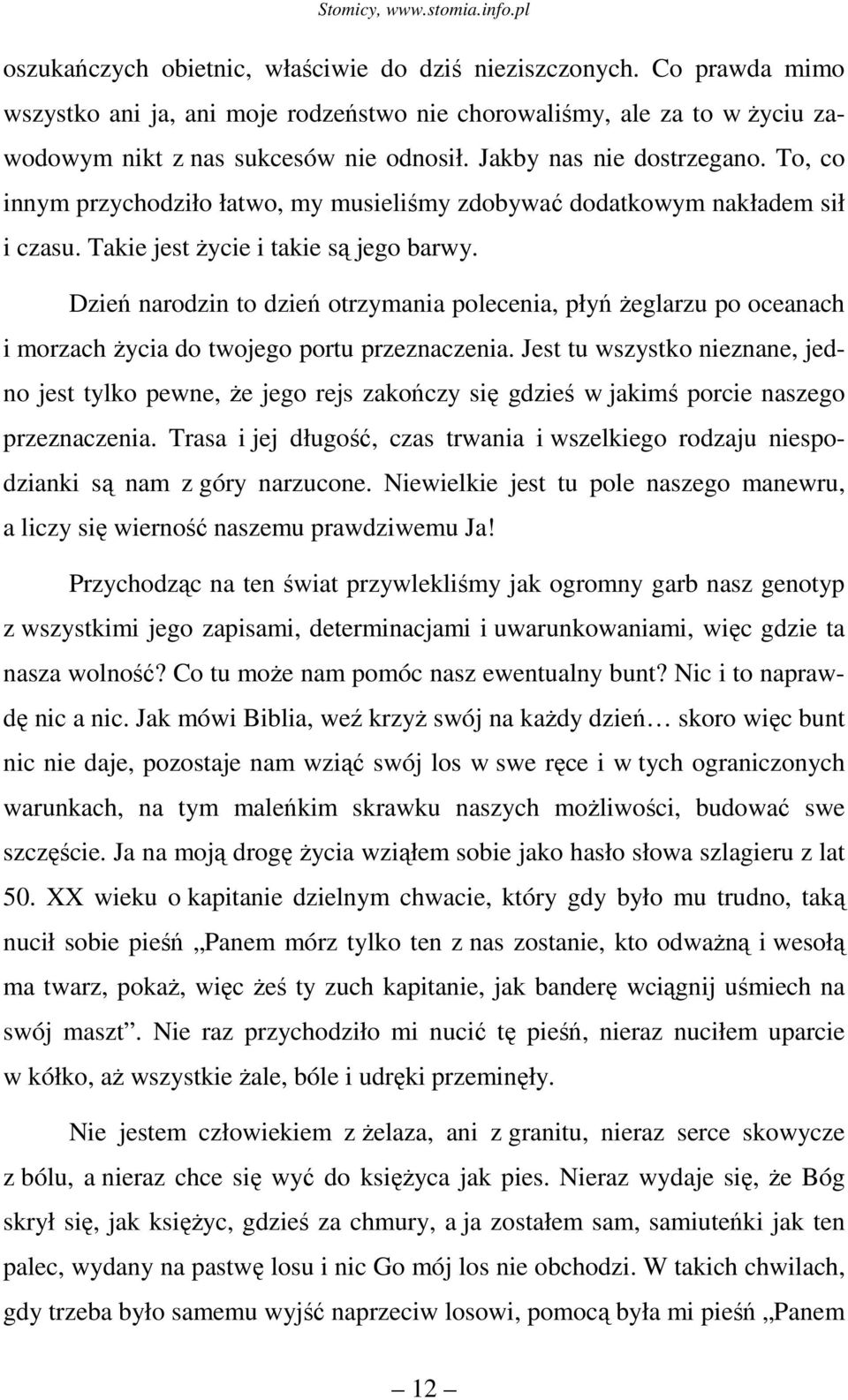 Dzień narodzin to dzień otrzymania polecenia, płyń Ŝeglarzu po oceanach i morzach Ŝycia do twojego portu przeznaczenia.