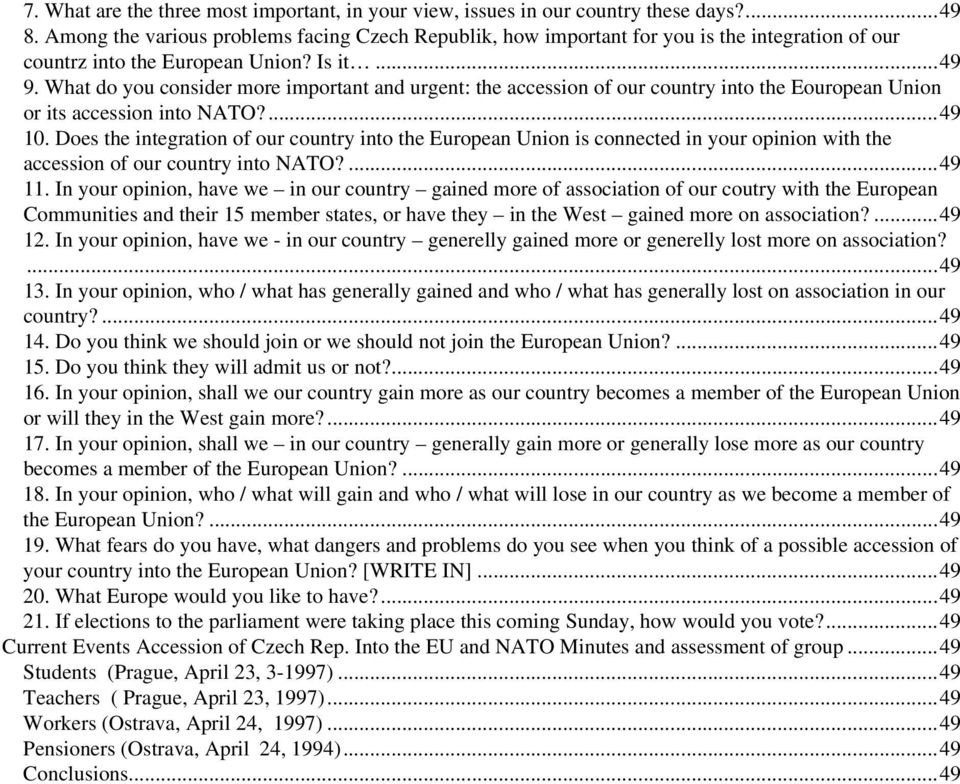 What do you consider more important and urgent: the accession of our country into the Eouropean Union or its accession into NATO?...49 10.