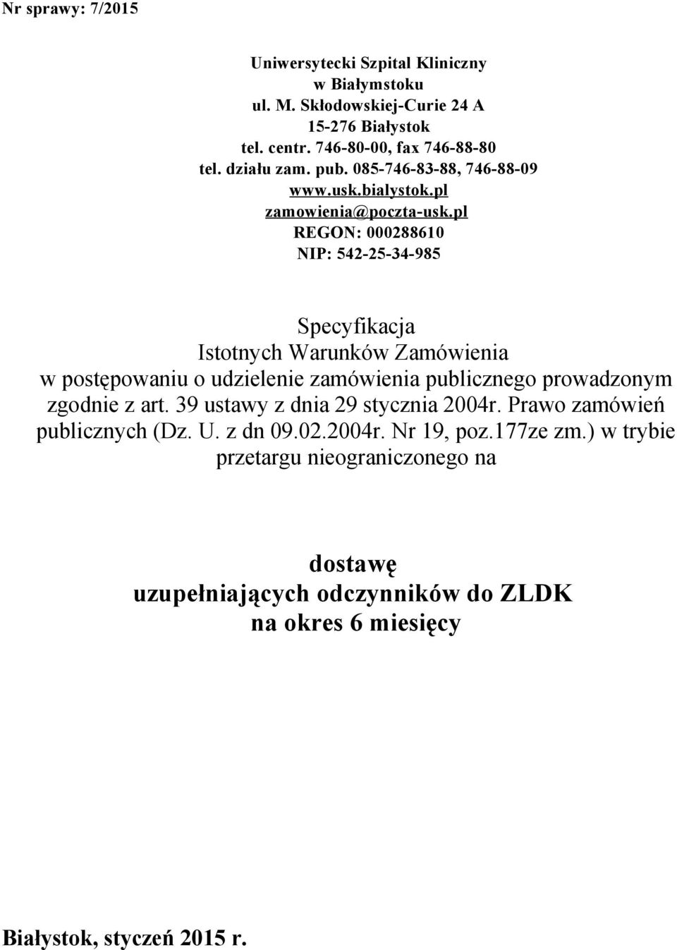 pl REGON: 000288610 NIP: 542-25-34-985 Specyfikacja Istotnych Warunków Zamówienia w postępowaniu o udzielenie zamówienia publicznego prowadzonym zgodnie z art.