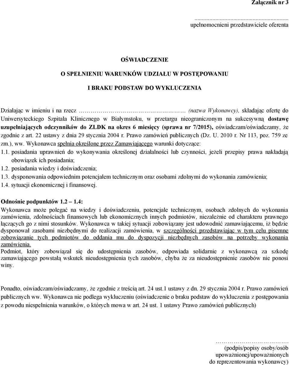 do Uniwersyteckiego Szpitala Klinicznego w Białymstoku, w przetargu nieograniczonym na sukcesywną dostawę uzupełniających odczynników do ZLDK na okres 6 miesięcy (sprawa nr 7/2015),