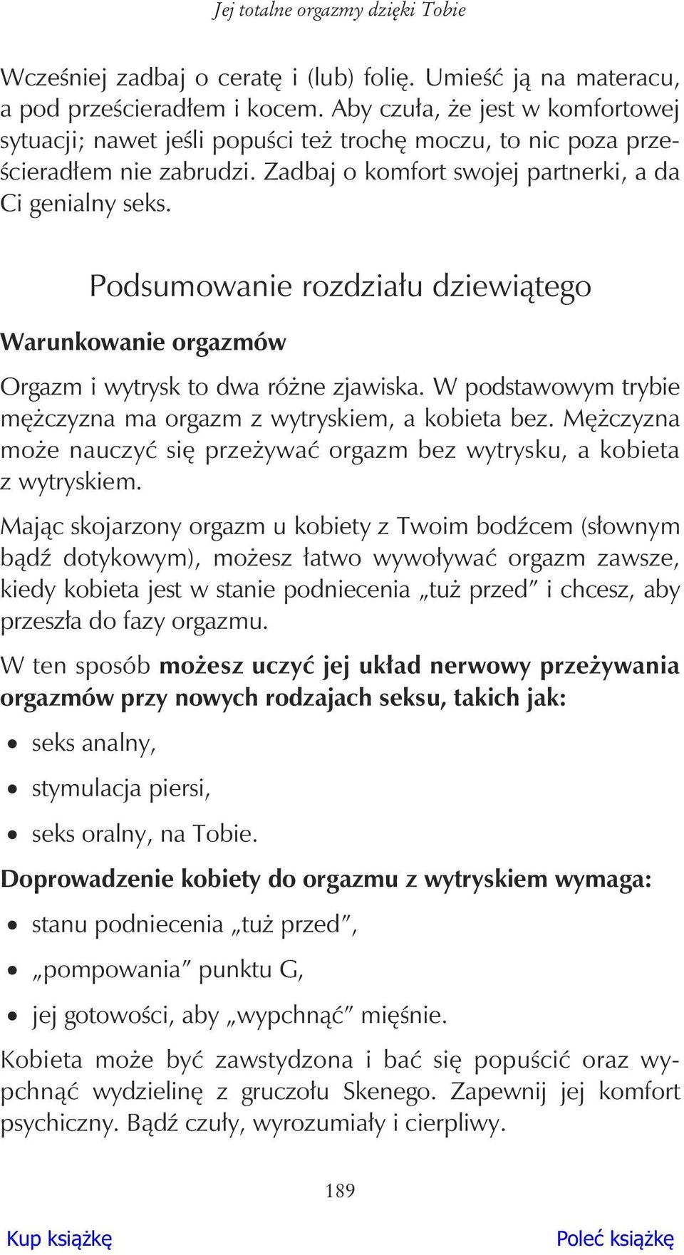 Podsumowanie rozdzia u dziewi tego Warunkowanie orgazmów Orgazm i wytrysk to dwa ró ne zjawiska. W podstawowym trybie m czyzna ma orgazm z wytryskiem, a kobieta bez.