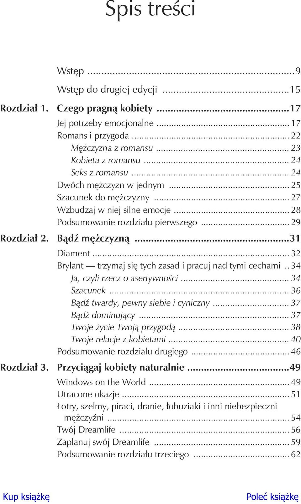 .. 32 Brylant trzymaj si tych zasad i pracuj nad tymi cechami.. 34 Ja, czyli rzecz o asertywno ci... 34 Szacunek... 36 B d twardy, pewny siebie i cyniczny... 37 B d dominuj cy.