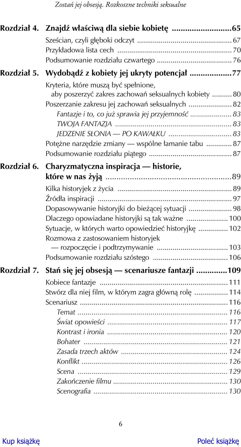 .. 82 Fantazje i to, co ju sprawia jej przyjemno... 83 TWOJA FANTAZJA... 83 JEDZENIE S ONIA PO KAWA KU... 83 Pot ne narz dzie zmiany wspólne amanie tabu... 87 Podsumowanie rozdzia u pi tego.