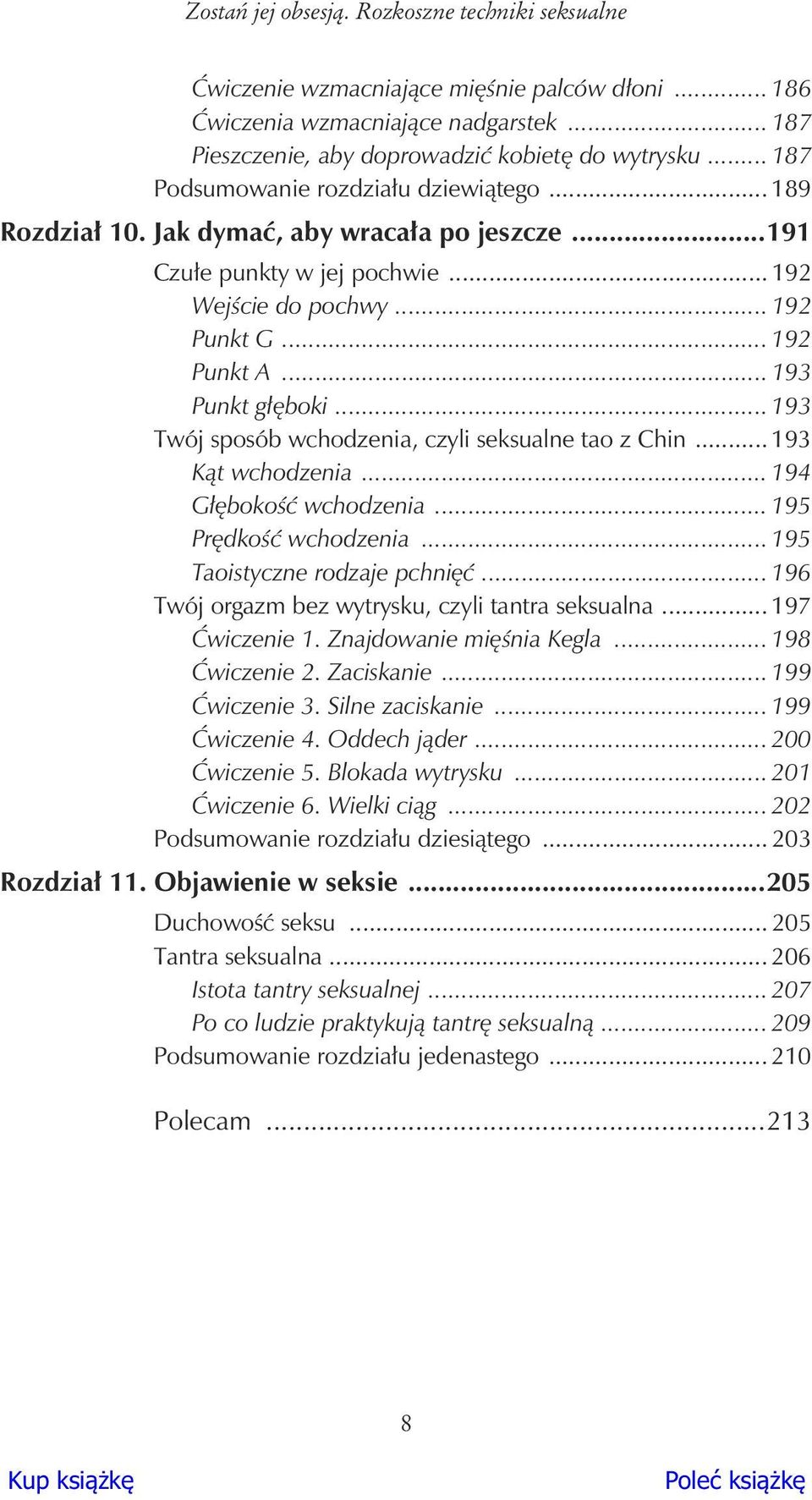 .. 193 Twój sposób wchodzenia, czyli seksualne tao z Chin... 193 K t wchodzenia... 194 G boko wchodzenia... 195 Pr dko wchodzenia... 195 Taoistyczne rodzaje pchni.