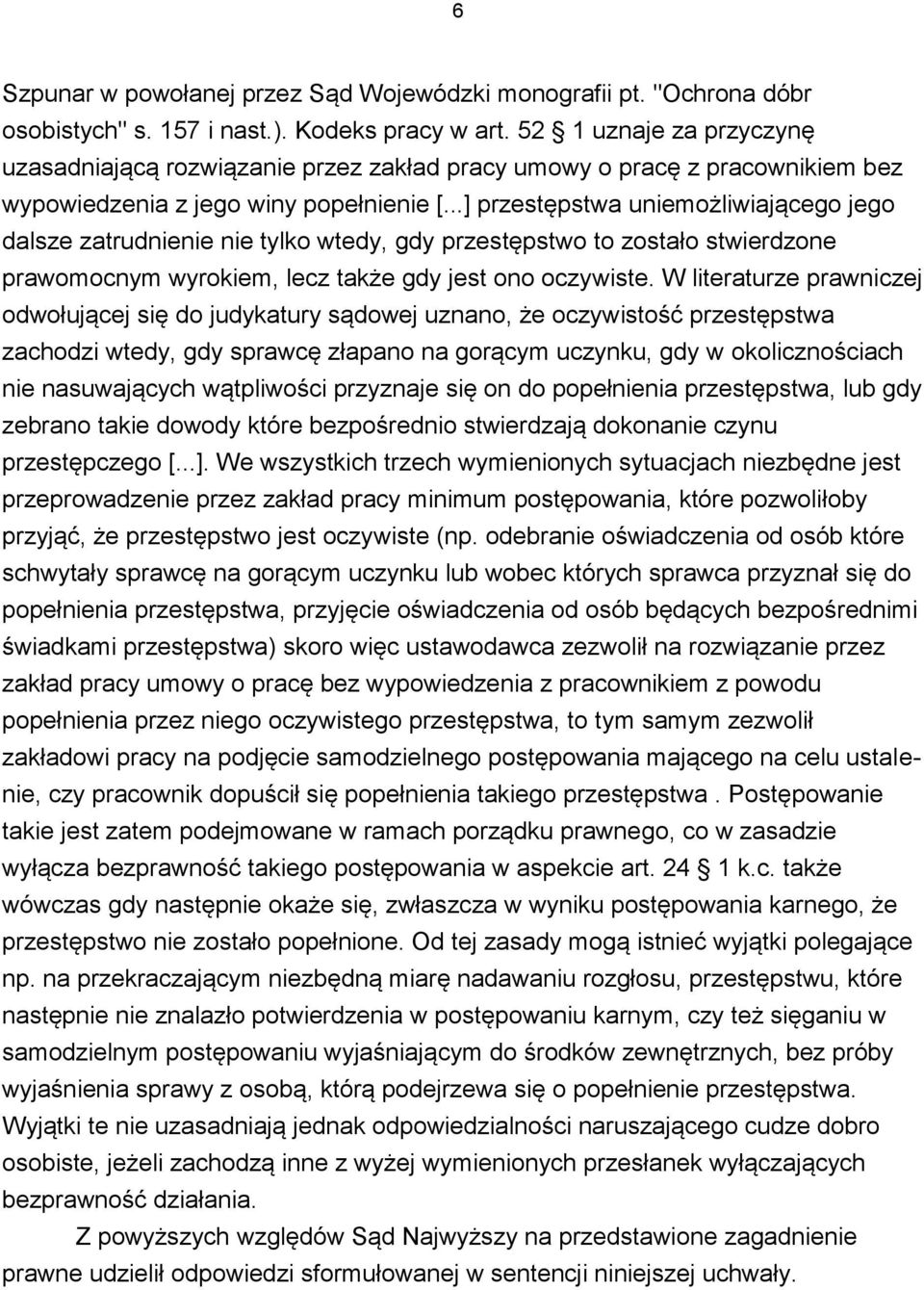 ..] przestępstwa uniemożliwiającego jego dalsze zatrudnienie nie tylko wtedy, gdy przestępstwo to zostało stwierdzone prawomocnym wyrokiem, lecz także gdy jest ono oczywiste.