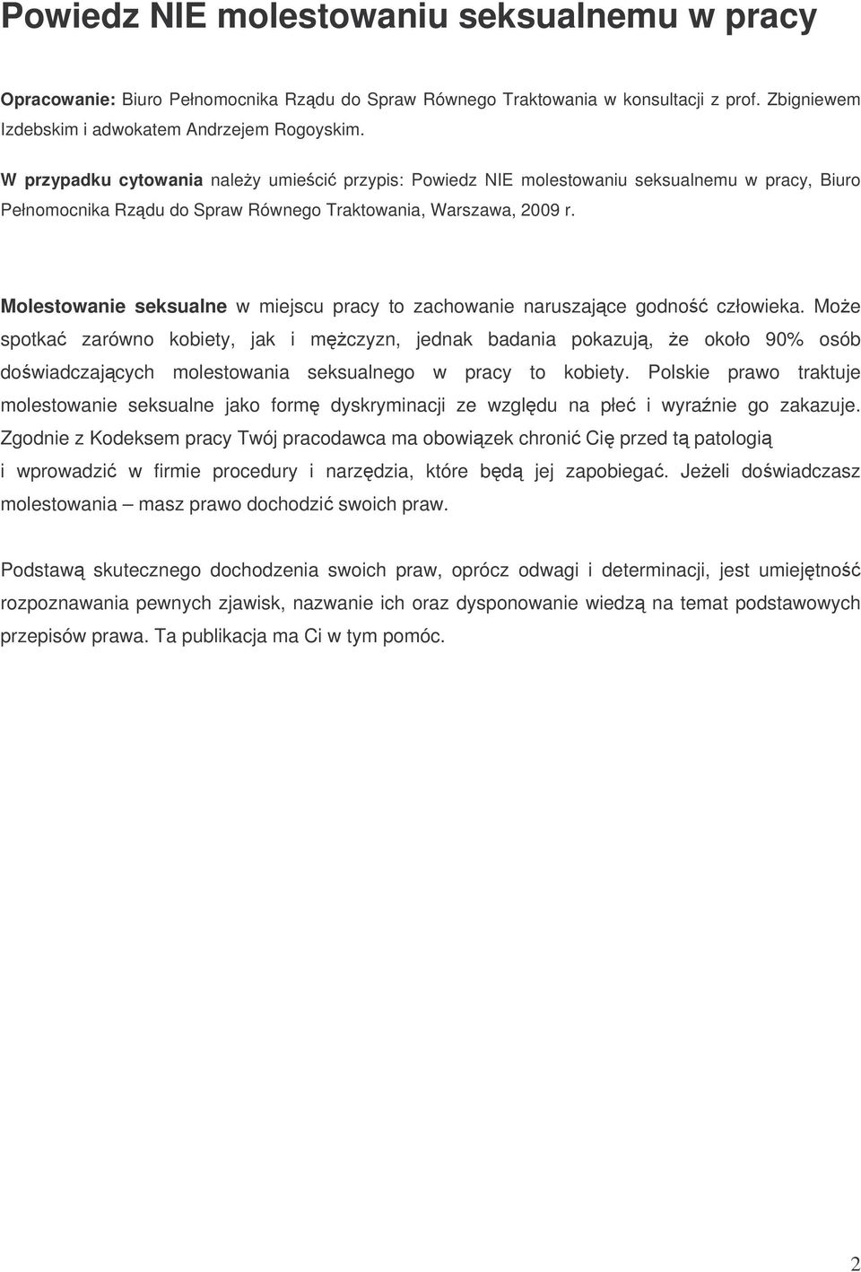 Molestowanie seksualne w miejscu pracy to zachowanie naruszajce godno człowieka.