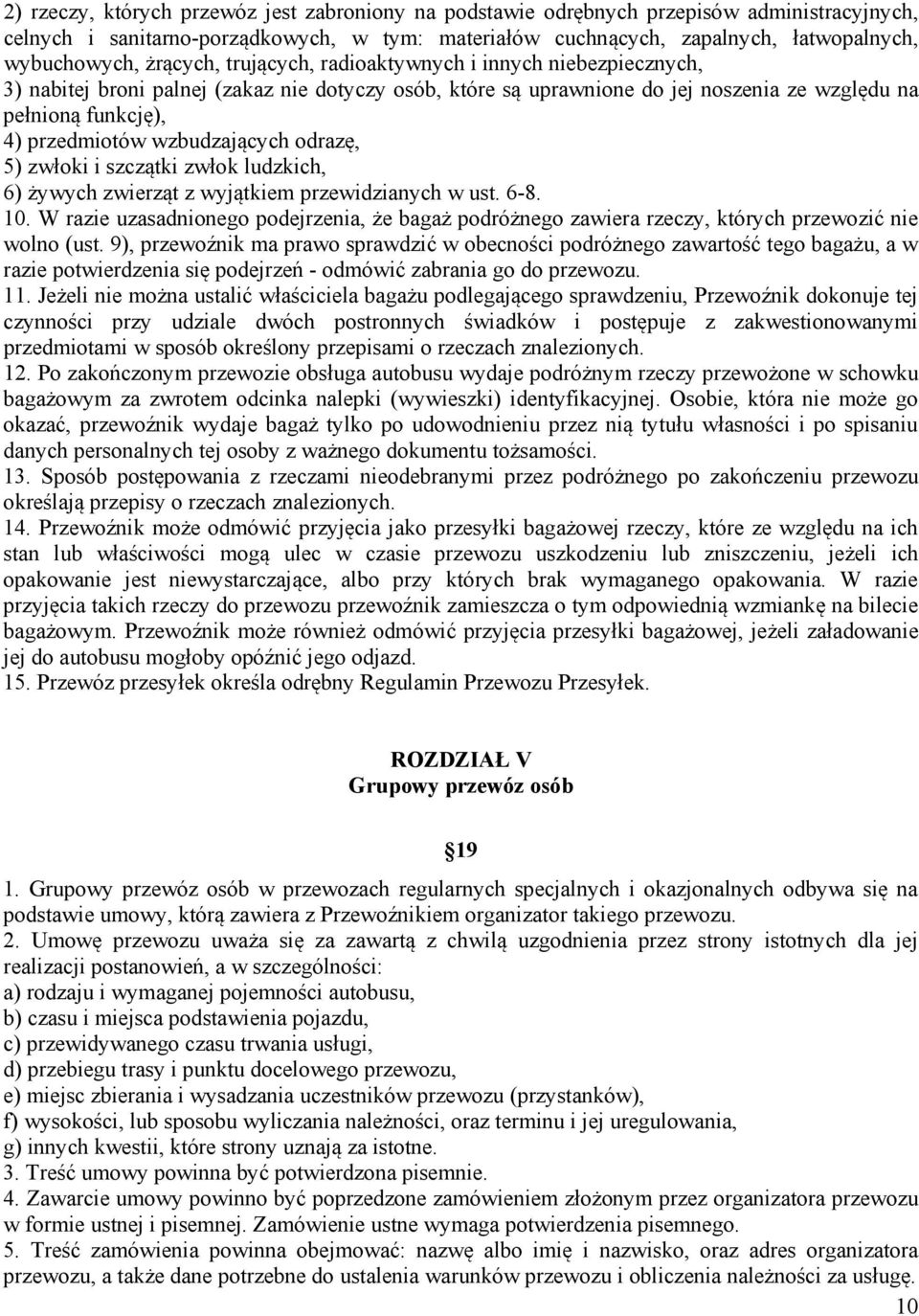 wzbudzających odrazę, 5) zwłoki i szczątki zwłok ludzkich, 6) żywych zwierząt z wyjątkiem przewidzianych w ust. 6-8. 10.