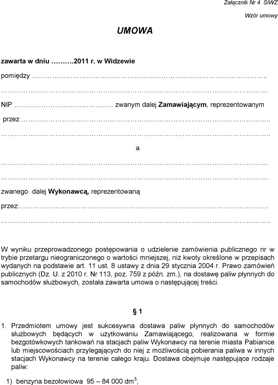 11 ust. 8 ustawy z dnia 29 stycznia 2004 r. Prawo zamówień publicznych (Dz. U. z 2010 r. Nr 113, poz. 759 z późn. zm.