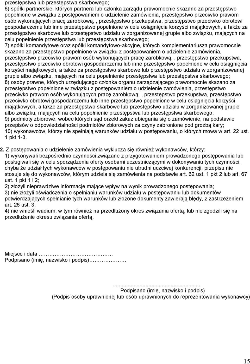 majątkowych, a także za przestępstwo skarbowe lub przestępstwo udziału w zorganizowanej grupie albo związku, mających na celu popełnienie przestępstwa lub przestępstwa skarbowego; 7) spółki