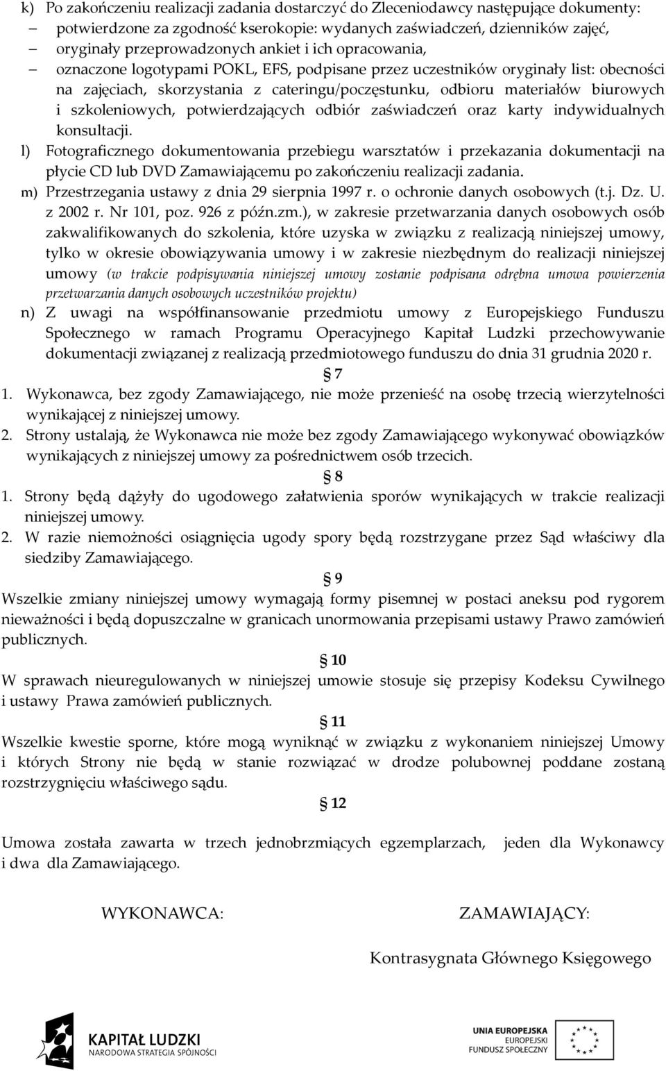 szkoleniowych, potwierdzających odbiór zaświadczeń oraz karty indywidualnych konsultacji.