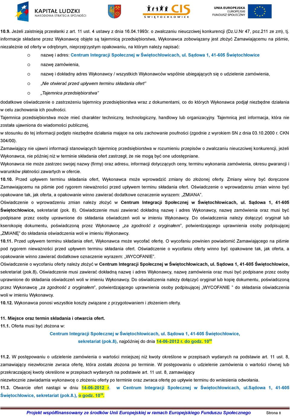 którym należy napisać: o nazwę i adres: Centrum Integracji Społecznej w Świętochłowicach, ul.