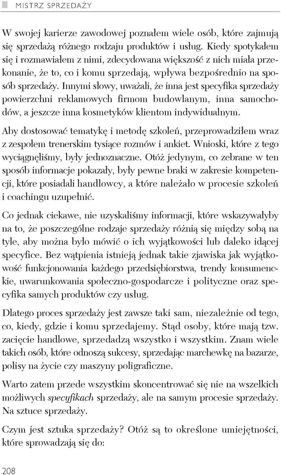 Innymi s owy, uwa ali, e inna jest specyfika sprzeda y powierzchni reklamowych firmom budowlanym, inna samochodów, a jeszcze inna kosmetyków klientom indywidualnym.