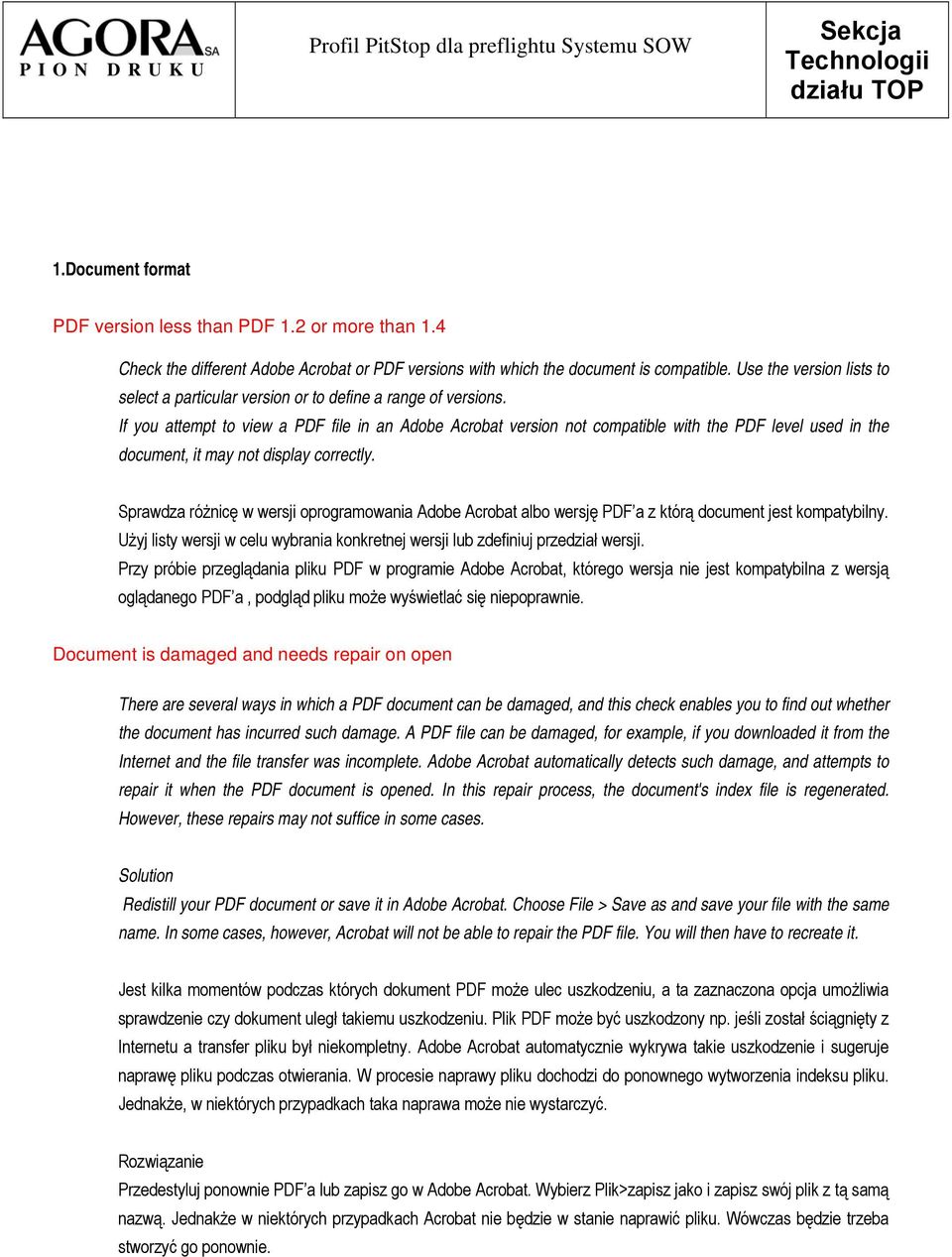 If you attempt to view a PDF file in an Adobe Acrobat version not compatible with the PDF level used in the document, it may not display correctly.