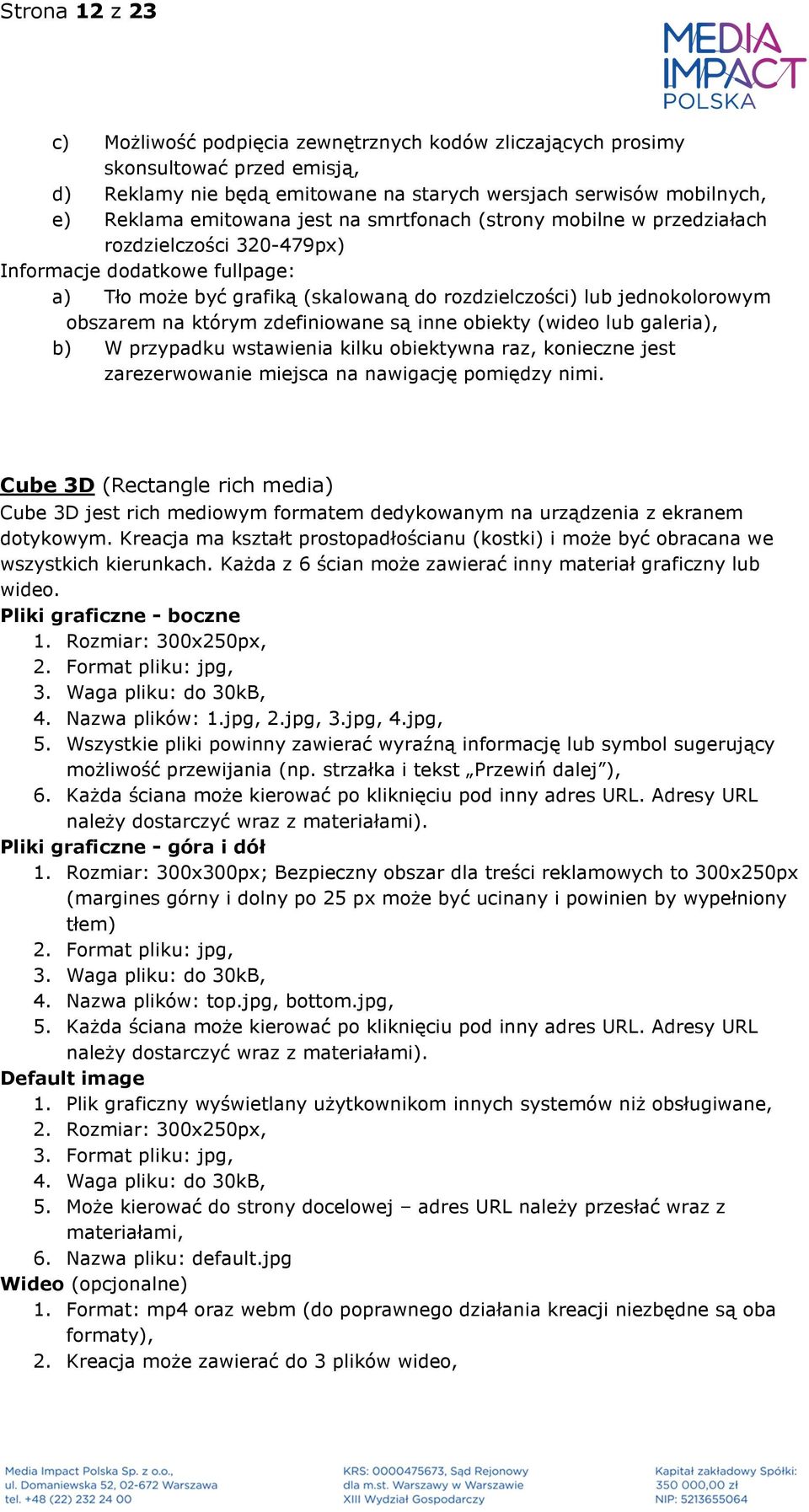 zdefiniowane są inne obiekty (wideo lub galeria), b) W przypadku wstawienia kilku obiektywna raz, konieczne jest zarezerwowanie miejsca na nawigację pomiędzy nimi.