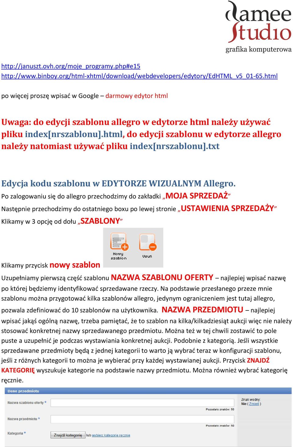 html, do edycji szablonu w edytorze allegro należy natomiast używać pliku index[nrszablonu].txt Edycja kodu szablonu w EDYTORZE WIZUALNYM Allegro.