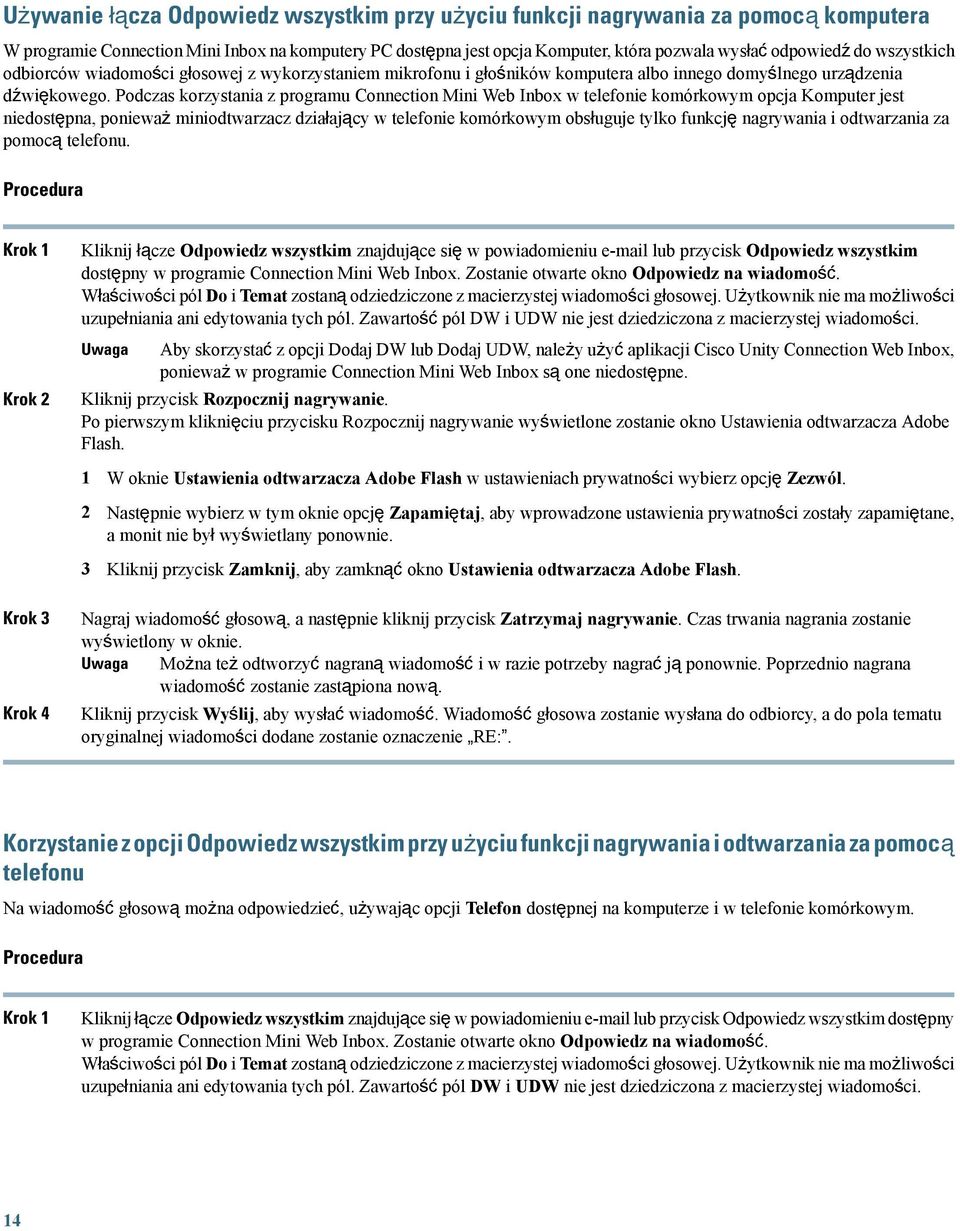 Podczas korzystania z programu Connection Mini Web Inbox w telefonie komórkowym opcja Komputer jest niedostępna, ponieważ miniodtwarzacz działający w telefonie komórkowym obsługuje tylko funkcję