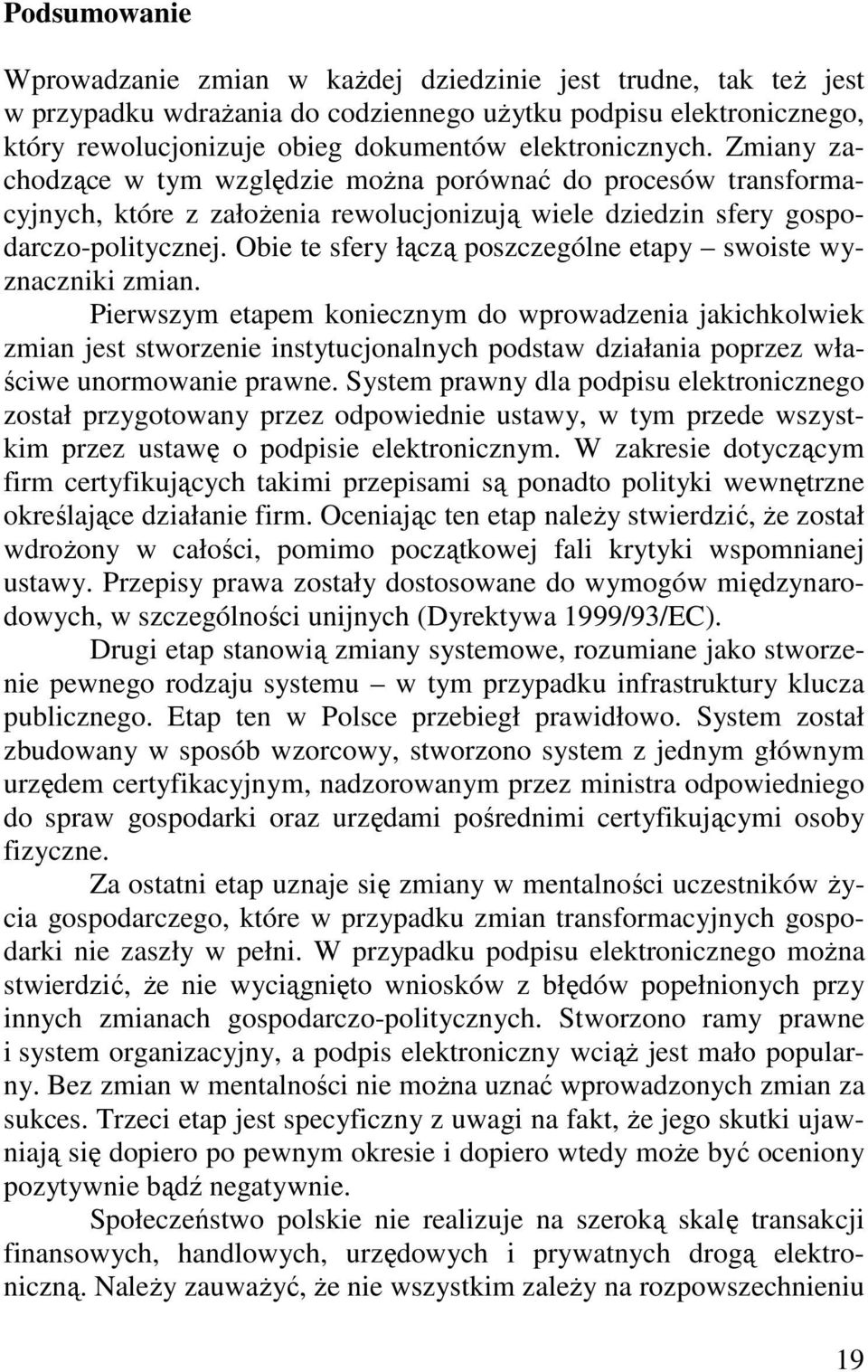 Obie te sfery łączą poszczególne etapy swoiste wyznaczniki zmian.