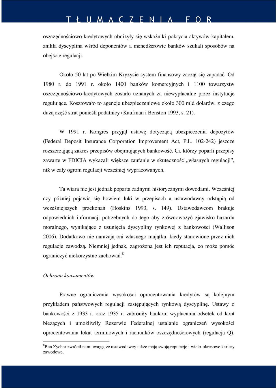 około 1400 banków komercyjnych i 1100 towarzystw oszczędnościowo-kredytowych zostało uznanych za niewypłacalne przez instytucje regulujące.