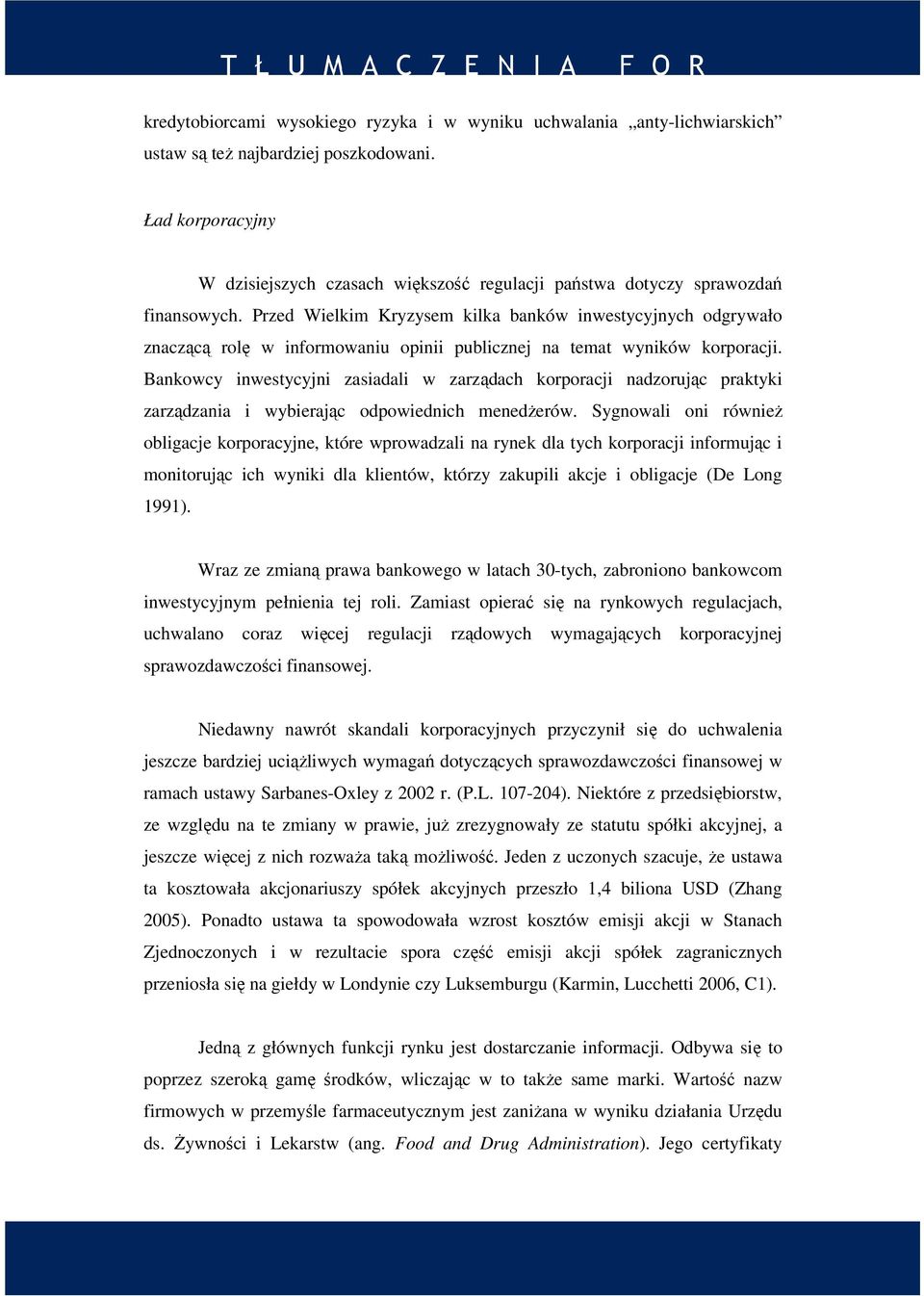 Przed Wielkim Kryzysem kilka banków inwestycyjnych odgrywało znaczącą rolę w informowaniu opinii publicznej na temat wyników korporacji.