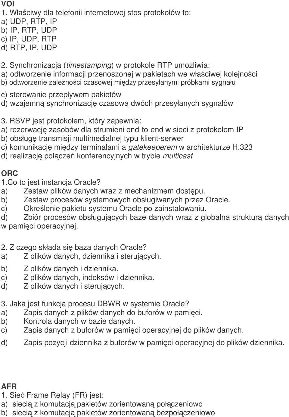 c) sterowanie przepływem pakietów d) wzajemn synchronizacj czasow dwóch przesyłanych sygnałów 3.