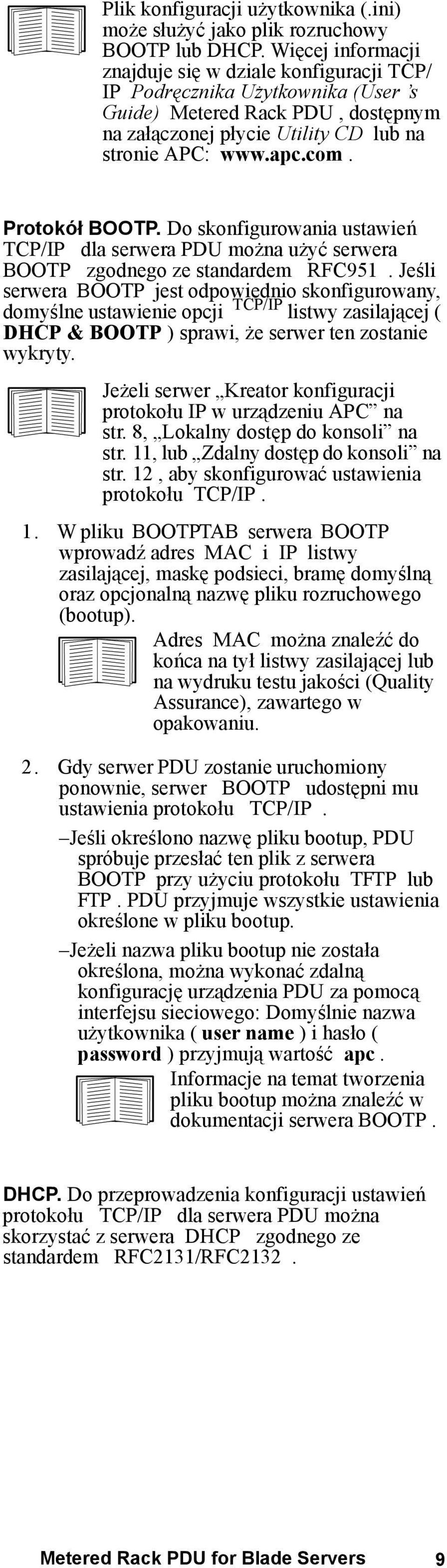 Protokół BOOTP. Do skonfigurowania ustawień TCP/IP dla serwera PDU można użyć serwera BOOTP zgodnego ze standardem RFC951.