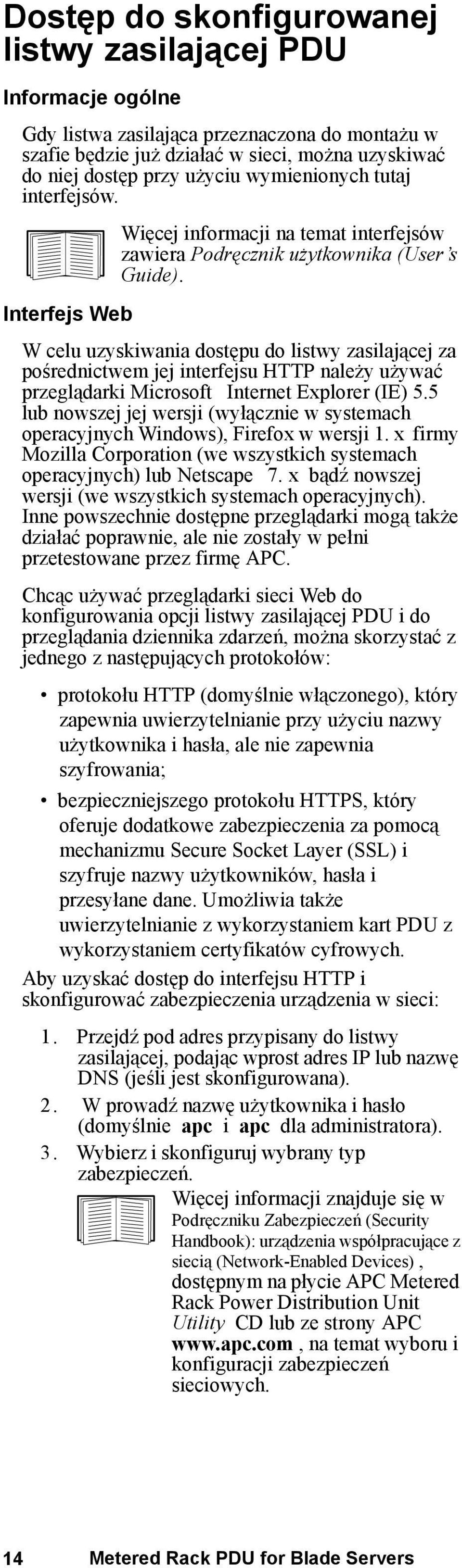 Interfejs Web W celu uzyskiwania dostępu do listwy zasilającej za pośrednictwem jej interfejsu HTTP należy używać przeglądarki Microsoft Internet Explorer (IE) 5.