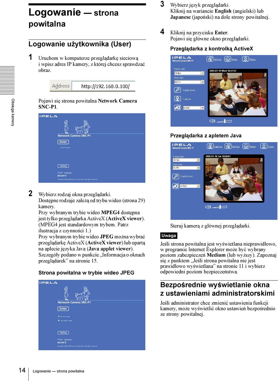 Przeglądarka z kontrolką ActiveX Obsługa kamery Pojawi się strona powitalna Network Camera SNC-P1. Przeglądarka z apletem Java 2 Wybierz rodzaj okna przeglądarki.