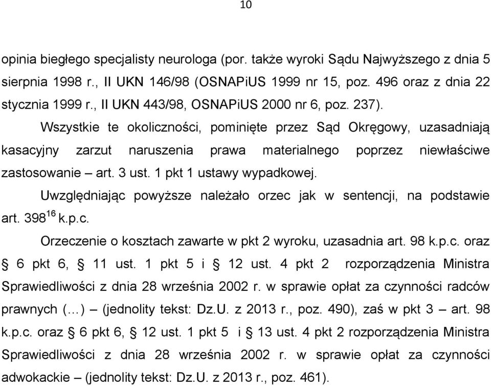 Wszystkie te okoliczności, pominięte przez Sąd Okręgowy, uzasadniają kasacyjny zarzut naruszenia prawa materialnego poprzez niewłaściwe zastosowanie art. 3 ust. 1 pkt 1 ustawy wypadkowej.