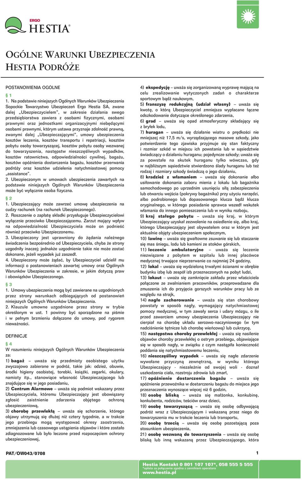 fizycznymi, osobami prawnymi oraz jednostkami organizacyjnymi nieb dàcymi osobami prawnymi, którym ustawa przyznaje zdolnoêç prawnà, zwanymi dalej Ubezpieczajàcymi, umowy ubezpieczenia kosztów